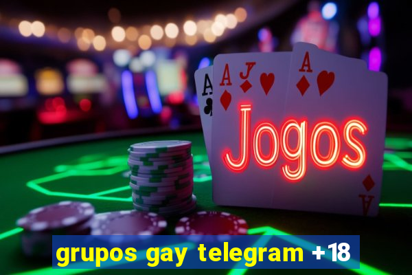 grupos gay telegram +18